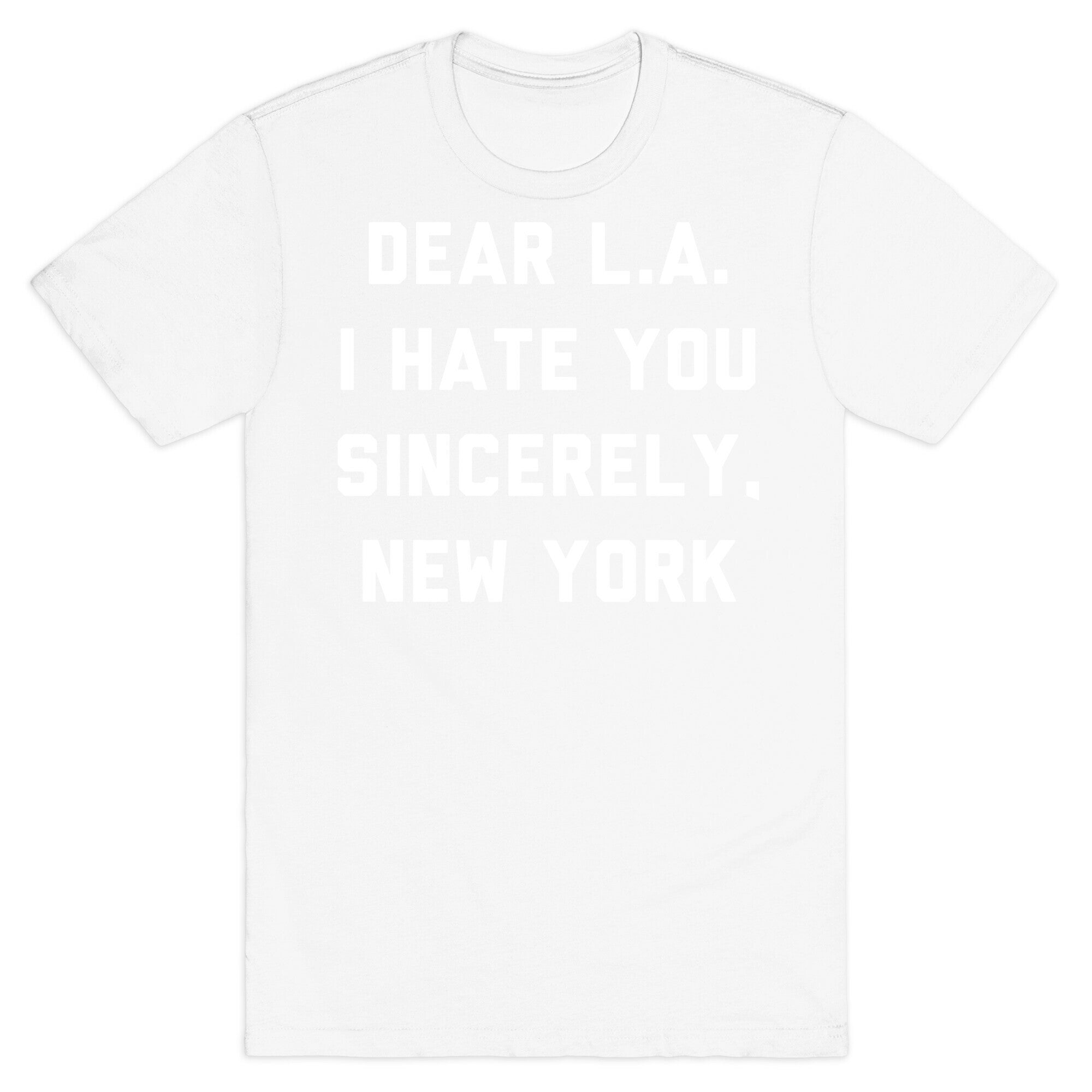 Dear L.A. I Hate You Sincerely New York T-Shirt